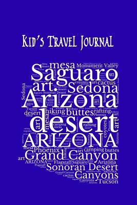 Full Download Kid's Travel Journal: Record Family Fun Holiday Activity Log Diary Notebook And Sketchbook To Write, Draw And Stick-In Scrapbook to Record Experiences and Activities, Arizona on Bright Blue - Adventure Abounds | PDF