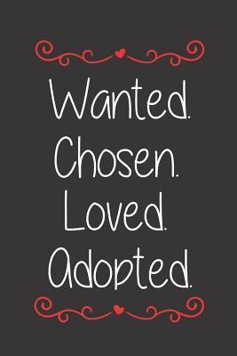 Full Download Wanted Chosen Loved Adopted Diary Journal Notebook: Lined Paper To Document Adoption Journey For Child or Pet -  file in ePub