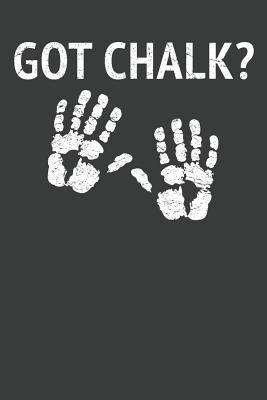 Read Online Got Chalk?: Rock Climbing Notebook 120 Pages (6 x 9) - Best Bouldering Publications file in PDF