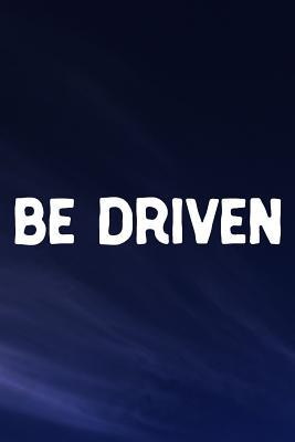 Full Download Be Driven: Daily Success, Motivation and Everyday Inspiration For Your Best Year Ever, 365 days to more Happiness Motivational Year Long Journal / Daily Notebook / Diary -  file in ePub