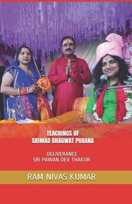 Full Download Teachings of Srimad Bhagwat Purana: Deliverance Sri Pawan Dev Thakur - Ram Nivas Kumar | ePub