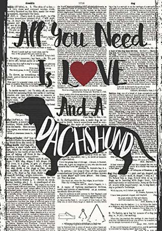 Read All You Need Is Love and A Dachshund Notebook (Dictionary Art Journals for Dog Lovers) -  | ePub