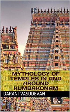 Read Mythology of temples in and around Kumbakonam - Darani vasudevan file in ePub