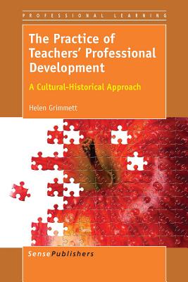 Full Download The Practice of Teachers' Professional Development: A Cultural-Historical Approach - Helen Grimmett file in PDF