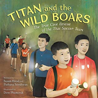 Read Titan and the Wild Boars: The True Cave Rescue of the Thai Soccer Team - Susan Hood | PDF