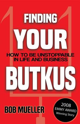 Full Download Finding Your Butkus: How to Be Unstoppable in Life and Business - Bob Mueller file in PDF