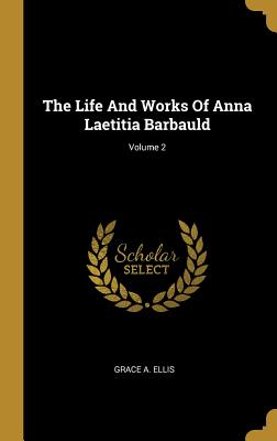 Download The Life And Works Of Anna Laetitia Barbauld; Volume 2 - Grace A. Ellis file in PDF