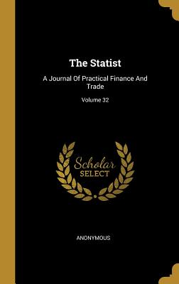 Read The Statist: A Journal of Practical Finance and Trade; Volume 32 - Anonymous file in PDF