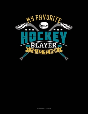 Read My Favorite Hockey Player Calls Me Dad: 5 Column Ledger -  | ePub