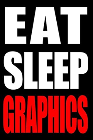 Full Download Eat Sleep Graphics Gift Notebook for a Audiovisual Graphic Designer, Medium Ruled Journal - Useful Occupations Books file in PDF