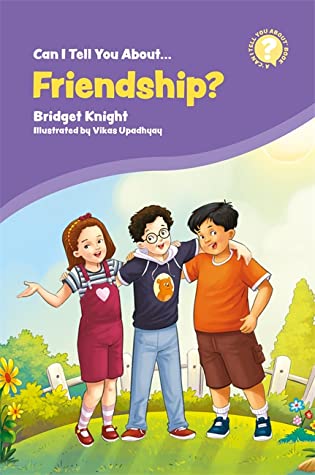 Read Can I Tell You about Friendship?: A Helpful Introduction for Everyone - Bridget Knight | PDF