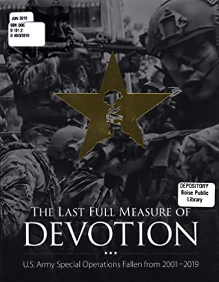 Full Download The last full measure of devotion: U.S. Army Special Operations fallen from 2001-2019. - United States Army Special Operations Command History Office file in ePub