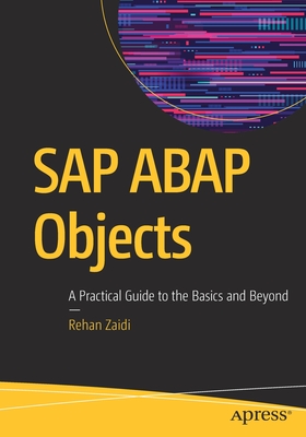 Read Online SAP ABAP Objects: A Practical Guide to the Basics and Beyond - Rehan Zaidi file in PDF