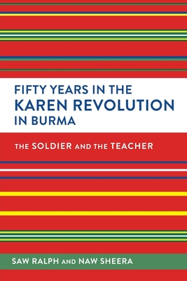 Download Fifty Years in the Karen Revolution in Burma: The Soldier and the Teacher - Ralph file in PDF