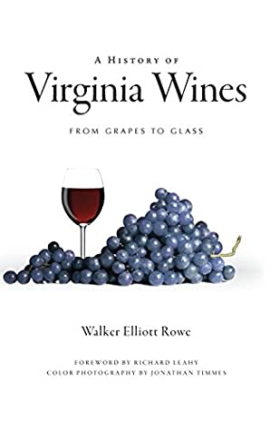 Read A History of Virginia Wines: From Grapes to Glass - Walker Elliott Rowe | PDF