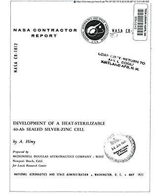 Download Development of a heat-sterilizable 40-Ah sealed silver-zinc cell - National Aeronautics and Space Administration NASA | ePub
