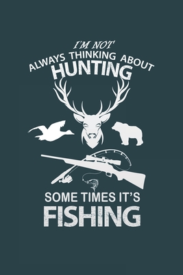 Read Online I'm Not Always Thinking About Hunting, Some Times It's Fishing.: My Prayer Journal, My Prayer Journal is a Guide to PrayerPrayer journals to write in for WomenA 3 Months Guide To Prayer, Diary Or Notebook For Hunters Gift. 6 x 9 inch 110 pages. - Noor Press | ePub