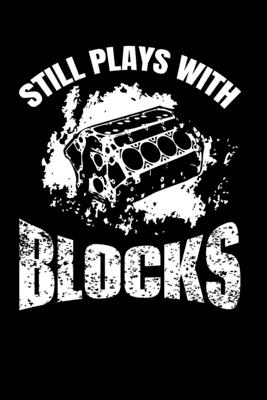 Read Still Plays With Blocks: Funny Auto Mechanic Journal - 8.5x 11 120 Blank Lined Pages Notebook - Novelty Gift Idea For Mechanics - Teddy's Publishing | ePub
