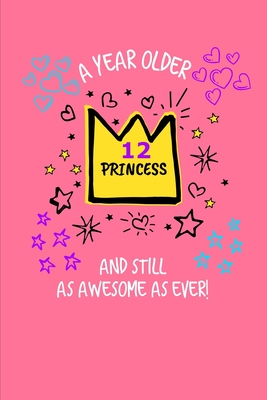 Full Download A Year Older And Still As Awesome As Ever!: 12th Birthday Journal - Lined Journal / Notebook - 12th Birthday Gift For Girls and Princesses - Fun And Practical Alternative to a Card A Year Older and Still as Awesome as Ever! Travel Size -  file in ePub