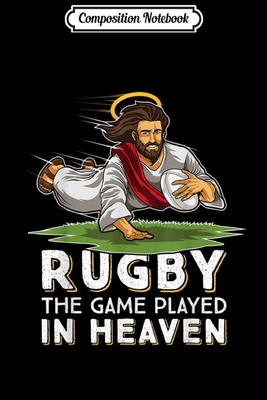 Full Download Composition Notebook: Jesus playing Rugby - The Game Played In Heaven Rugger Fan Journal/Notebook Blank Lined Ruled 6x9 100 Pages - Judith Eckert | PDF