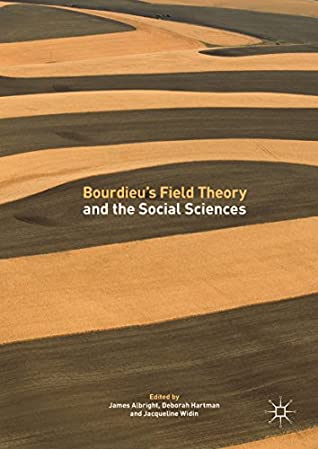 Read Online Bourdieu’s Field Theory and the Social Sciences - James Albright file in PDF