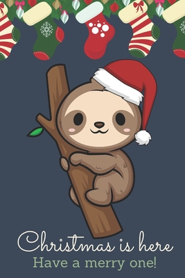 Full Download Christmas Is Here Have A Merry One: Festive Kawaii Chibi Festive Sloth Dressed Up Like Santa with a Red White Hat. Holiday Stockings and Ornaments Notebook Cover. Great Journal Gift or Stocking Stuffer for Christmas. - Joanna H Peterson Publishing | ePub