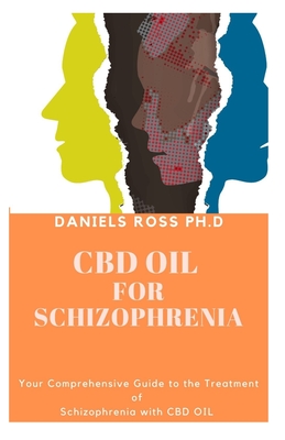 Read CBD Oil for Schizophrenia: Complete Guide on Using CBD for the Treatment and Managing of Schizophrenia - Daniels Ross Ph D | PDF