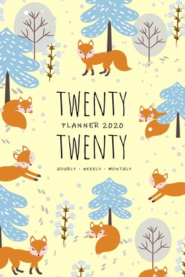 Download Twenty Twenty, Planner 2020 Hourly Weekly Monthly: 6x9 Medium Notebook Organizer with Hourly Time Slots Jan to Dec 2020 Foxes in Winter Forest Design Yellow - Emily Grace | ePub