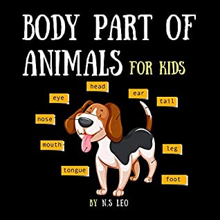 Full Download Body Part Of Animals For Kids: Body Parts Book for Toddlers 2-4 Years - N.S LEO | ePub