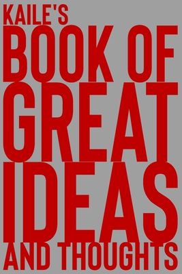 Download Kaile's Book of Great Ideas and Thoughts: 150 Page Dotted Grid and individually numbered page Notebook with Colour Softcover design. Book format: 6 x 9 in - 2 Scribble | ePub