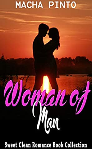 Full Download Woman of Man: Sweet Clean Romance Book Collection - Macha Pinto file in PDF
