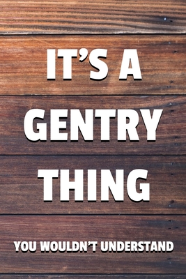 Full Download It's a Gentry Thing You Wouldn't Understand: 6x9 Dot Bullet Notebook/Journal Funny Gift Idea - Sam Silverton Journals file in PDF
