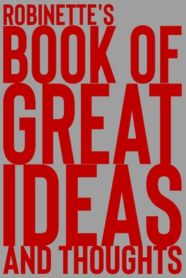 Read Online Robinette's Book of Great Ideas and Thoughts: 150 Page Dotted Grid and individually numbered page Notebook with Colour Softcover design. Book format: 6 x 9 in - 2 Scribble file in ePub