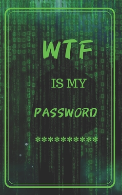 Read Online Wtf Is My Password: Internet Password Organizer With Alphabetical Tabs - 13th Floor Publishing | ePub