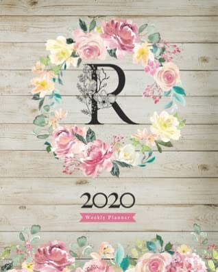 Full Download 2020 Weekly Planner: 8X10 Agenda With Watercolor Floral R Monogram On Vintage Wood for Girls - Ely Riley file in PDF