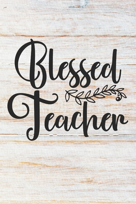 Read Online Blessed Teacher: 100 Pages Lined Blank Journal Notebook Diary for Teachers and Educators - Clayton Designs | PDF