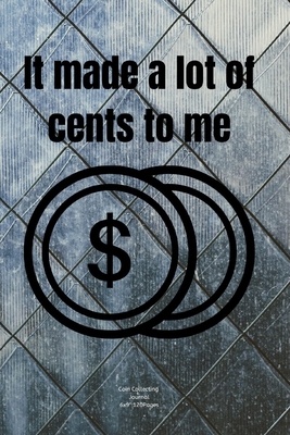 Download It made a lot of cents to me: Journal notebook Diary for Coin Collecting Inventory Blank Lined to Track Your Coin Collection - Molo Mint | ePub