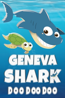 Full Download Geneva Shark Doo Doo Doo: Geneva Name Notebook Journal For Drawing Taking Notes and Writing, Personal Named Firstname Or Surname For Someone Called Geneva For Christmas Or Birthdays This Makes The Perfect Personolised Fun Custom Name Gift For Geneva - Maria Shark Name Covers | PDF