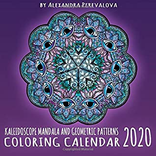 Download 2020 Kaleidoscope Mandala and Geometric Patterns Coloring Calendar: Wall Calendar Featuring Perfect Geometric Patterns for Kids and Adults With an Extra Pages for Coloring (Wall Calendars Series) - Alexandra Perevalova | PDF