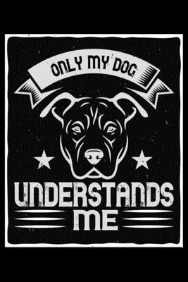 Read Only My Dog Understands Me: Classic Notebook and Journal for Doggy Puppy Pet Owners and Dog Lovers. Great Gift for Yourself, Family or Friends with Doggies. - Janice H McKlansky Publishing | PDF