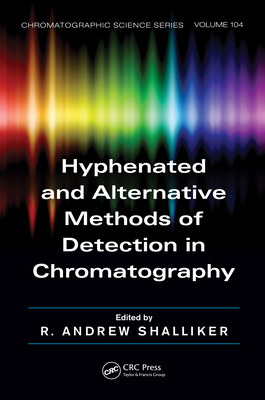 Download Hyphenated and Alternative Methods of Detection in Chromatography - R Andrew Shalliker | PDF