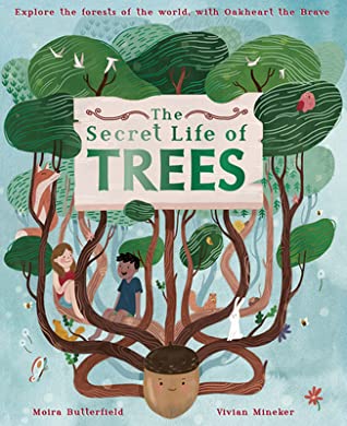 Read The Secret Life of Trees: Explore the forests of the world, with Oakheart the Brave - Moira Butterfield | PDF